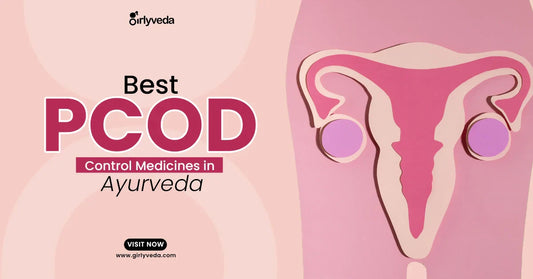 7 Best Ayurvedic Medicines for Controlling PCOD
