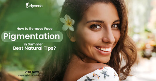 How to Remove Face Pigmentation