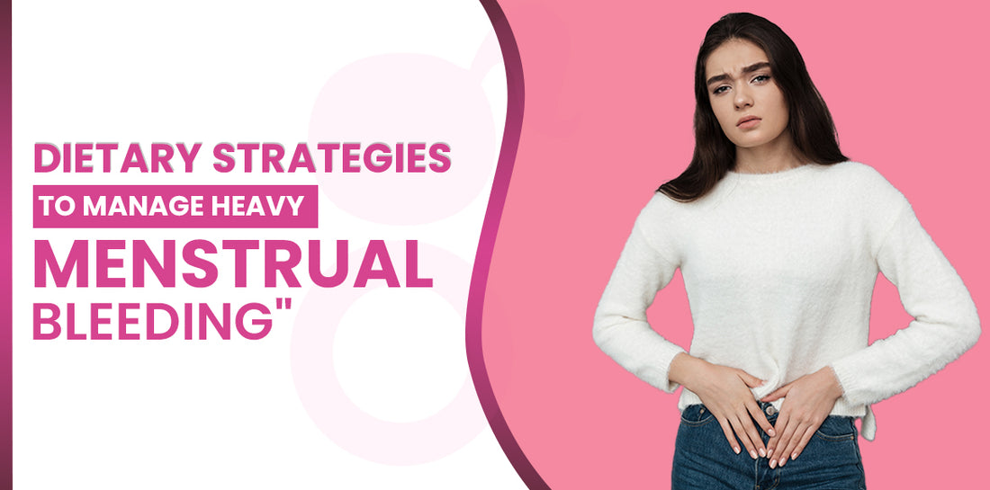 Dietary Strategies to Manage Heavy Menstrual Bleeding