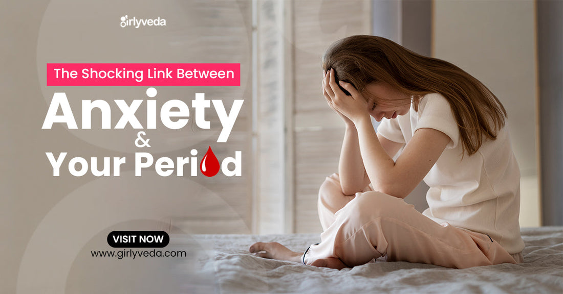 The Shocking 😱 Link Between Anxiety and Your Period: 6 Insights