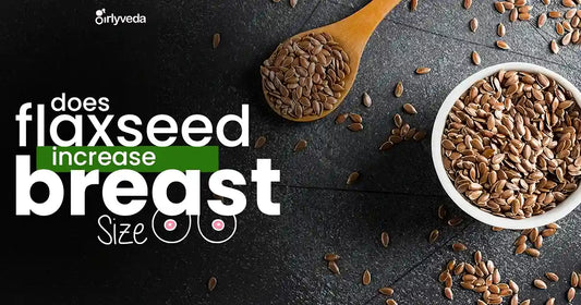 Does Flaxseed Make Breasts Bigger