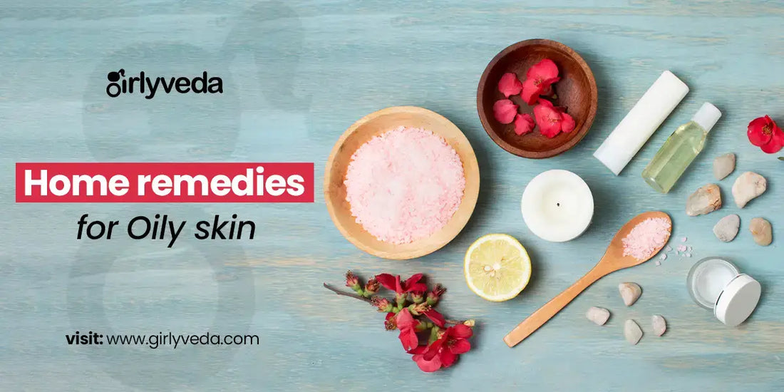 Home Remedies for Oily Skin