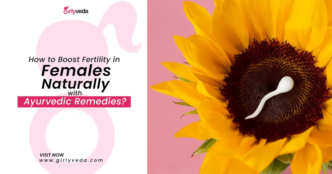 How to Boost Fertility in Females Naturally with Ayurvedic Remedies ...