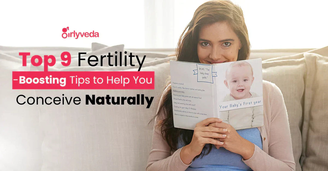 Top 9 Fertility-Boosting Tips to Help You Conceive Naturally – Girlyveda